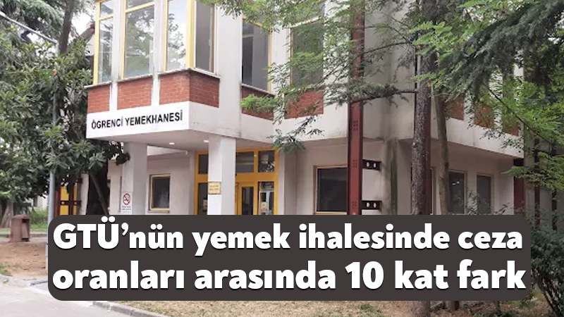 Gebze Teknik Üniversitesinin öğrenci yemeği ihalesinde aynı gecikme için iki