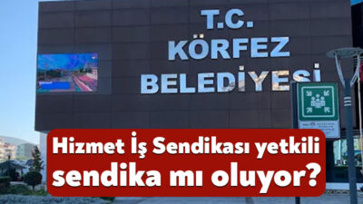 Hizmet İş Sendikası Kocaeli Şube Başkanı Muharrem Subaşı, Körfez Belediyesi’nde