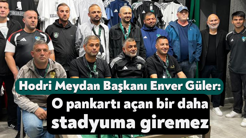 Hodri Meydan Başkanı Enver Güler: O pankartı açan bir daha stadyuma giremez Hodri Meydan Taraftarlar Derneği Başkanı Enver Güler, Galatasaray maçı öncesindeki