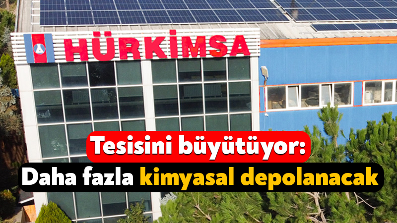 Hürkimsa, Çayırova’daki kimyasal tesisinin kapasitesini artırmak için ÇED süreci başlattı.