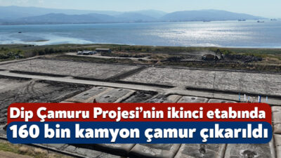 Kocaeli Büyükşehir Belediyesi tarafından sürdürülen İzmit Körfezi Dip Çamuru Projesi’nin