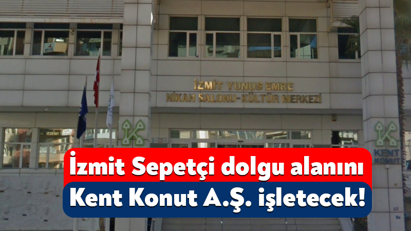 İzmit Sepetçi dolgu alanını Kent Konut A.Ş. işletecek! İzmit’te 12 bin 375 metrekarelik ormanlık alanda dolgu yapılacak. Bakanlık