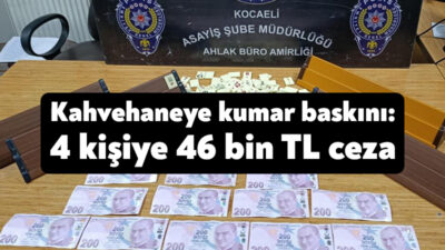 Kocaeli'de bir kahvehaneye yapılan denetimde kumar oynatıldığı tespit edildi. Kumar