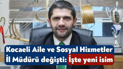 Kocaeli Aile ve Sosyal Hizmetler İl Müdürü Kamil Tüylüoğlu, Bakanlık