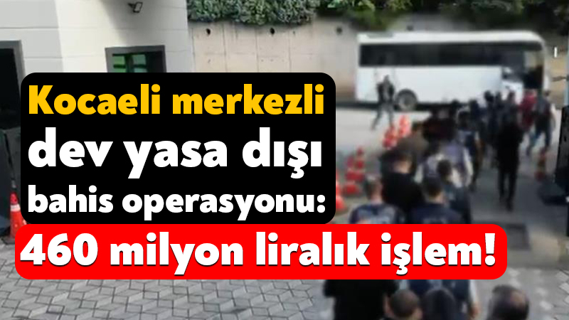 Kocaeli merkezli 7 ilde yasa dışı bahis ve kumar sitelerine