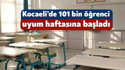 Yeni eğitim-öğretim dönemindeki uyum haftası bugün başladı. Kocaeli’de de 7-11