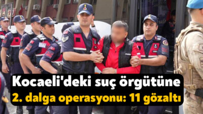 Kocaeli merkezli "İkizler" adlı suç örgütüne yönelik düzenlenen 2'nci dalga
