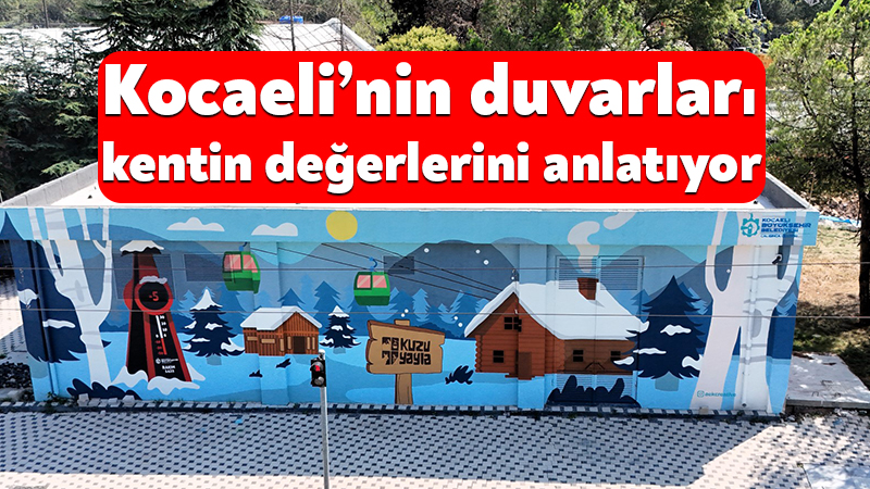 Kocaeli’nin duvarları kentin değerlerini anlatıyor Kocaeli Büyükşehir Belediyesi kentin tarihi, kültürel ve doğal değerlerini yansıtan