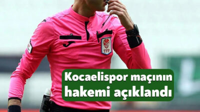 Kocaelispor’un 6 Eylül Pazar günü Samsunspor’u konuk edeceği mücadeleyi hakem