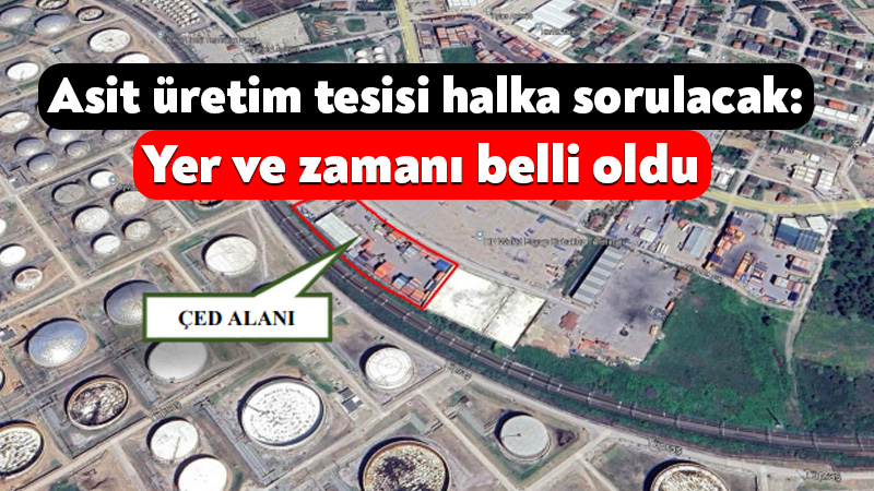 Modül Enerji Şirketi’nin 900 milyon TL’lik asit üretim tesisi halka sorulacak: Yer ve zamanı belirlendi Modül Enerji Şirketi’nin Körfez’de kurmayı planladığı asit üretim tesisi için