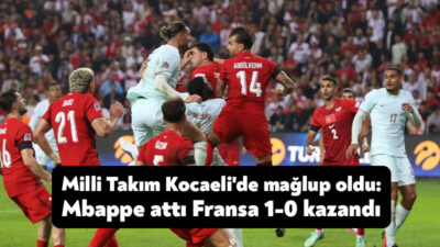 UEFA Uluslar A Ligi 1. Grup’taki ilk maçında Fransa’yı Kocaeli’de
