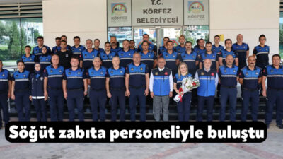Körfez Belediye Başkanı Şener Söğüt, Zabıta Haftası dolayısıyla zabıta personeliyle