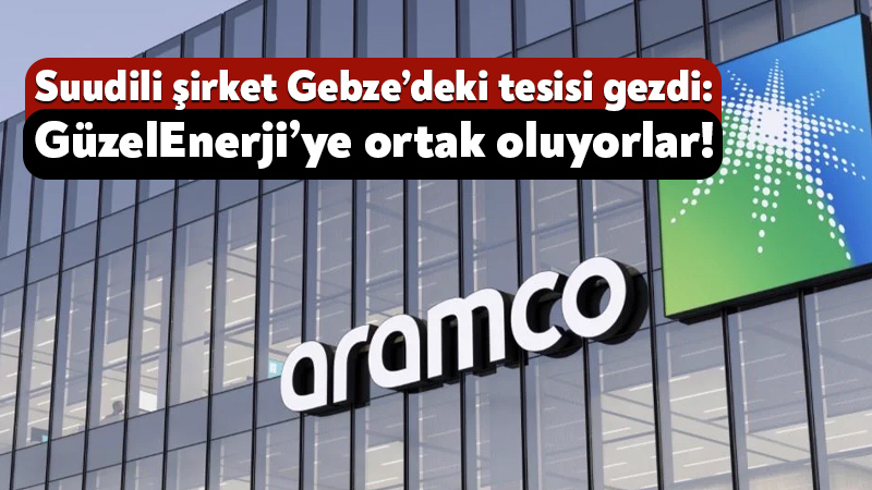 Suudi Arabistanlı şirket Gebze’deki tesisi gezdi: GüzelEnerji’ye ortak oluyorlar! Dünyanın önde gelen petrol şirketlerinden Saudi Aramco, OYAK bünyesinde faaliyet
