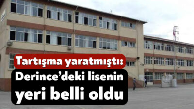 Depreme dayanıksız olmasından dolayı yıkılan Derince Lisesi’nin yeri tartışma konusu