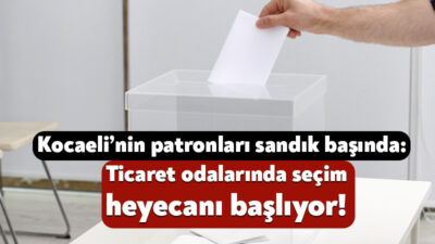 Kocaeli’nin iş dünyasını yakından ilgilendiren kongre süreci 1 Ekim Perşembe