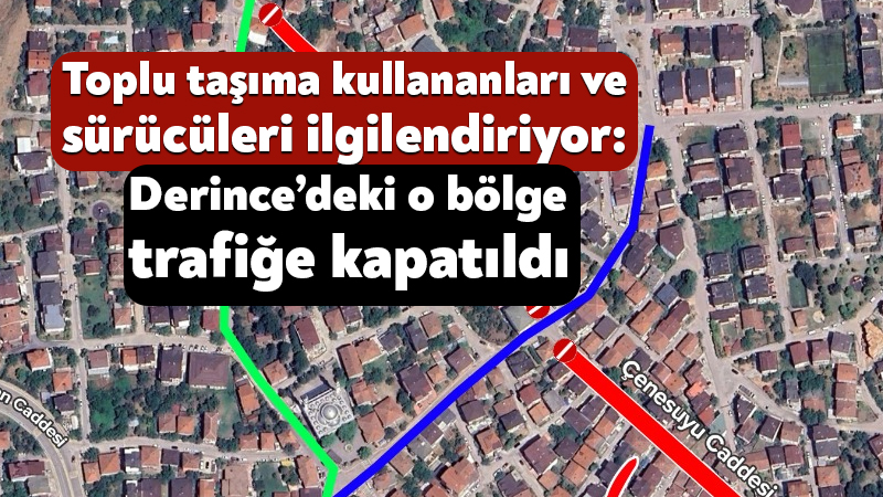 Toplu taşıma kullananlar ve sürücüler dikkat: Derince’deki o bölge trafiğe kapatıldı Kocaeli Büyükşehir Belediyesi, Derince’de 8 Ekim 2026 tarihine kadar sürecek