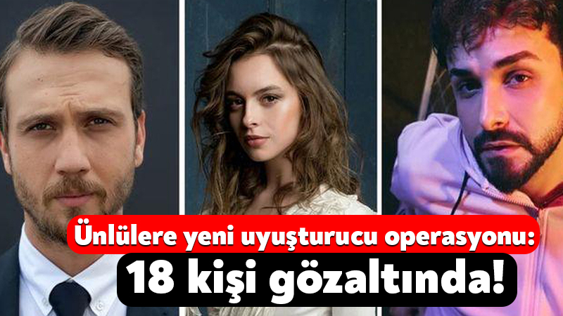 Bakırköy Cumhuriyet Başsavcılığı tarafından ünlülere yönelik yeni operasyon dalgası bugün