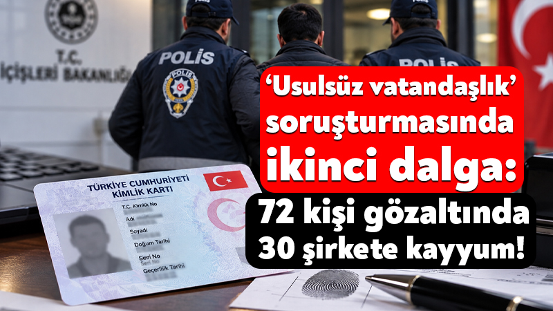 İstanbul Cumhuriyet Başsavcılığı’nın yürüttüğü ‘usulsüz vatandaşlık’ soruşturmasında ikinci dalga operasyon
