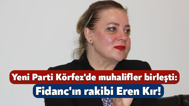 Yeni Parti Körfez’de muhalifler birleşti: Yaprak Fidanc’ın rakibi Eren Kır! YENİ Parti’de gözler kongre sürecine çevrilirken, parti içi kulislerde de