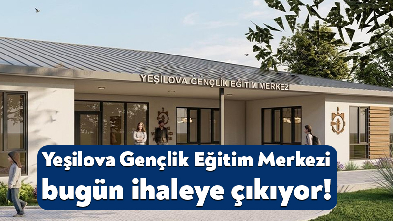 Kocaeli Büyükşehir Belediyesi, Yeşilova Gençlik Eğitim Merkezi için bugün ihaleye