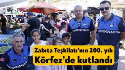 Körfez Belediyesi Zabıta Müdürlüğü ekipleri, Zabıta Teşkilatı’nın 200. kuruluş yıl