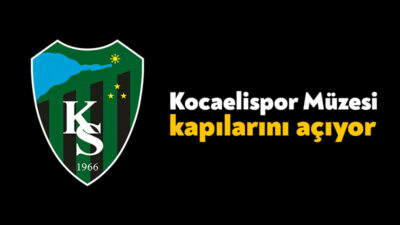 Kocaelispor’un tarihini ve yeşil-siyahlı hatıraları gelecek kuşaklara taşıyacak Kocaelispor Müzesi,
