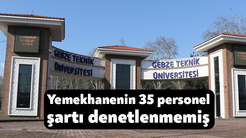 Gebze Teknik Üniversitesinin öğrenci yemeği ihalesinde yüklenicinin en az 35