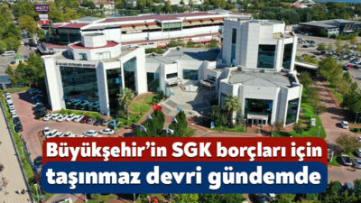 Kocaeli Büyükşehir’in SGK borçları için taşınmaz devri gündemde Kocaeli Büyükşehir, bağlı kuruluşları ve iştiraklerinin prim borçlarına karşılık belediye