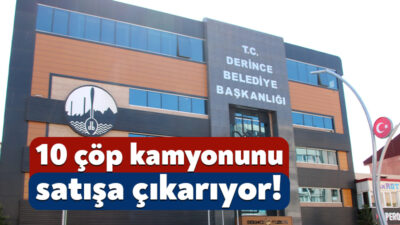 Derince Belediyesi, 2017 model 10 çöp kamyonunu satışa çıkarıyor. KDV