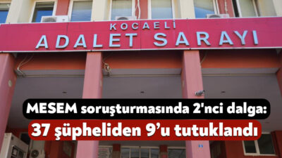 Kocaeli’de MESEM üzerinden usulsüzlük yapıldığına ilişkin soruşturmada ikinci dalga operasyon