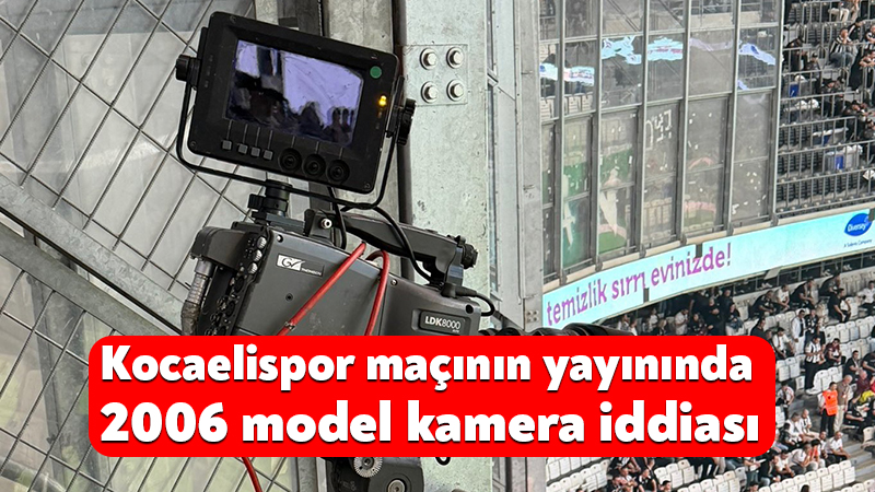 Beşiktaş–Kocaelispor maçında yayıncı kuruluşun kullandığı kameralardan birinin 2006 yılında piyasaya