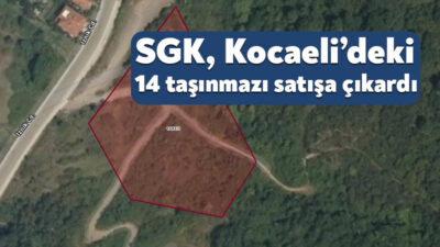 Sosyal Güvenlik Kurumu, Kocaeli’nin de aralarında bulunduğu 26 ildeki taşınmazlarını