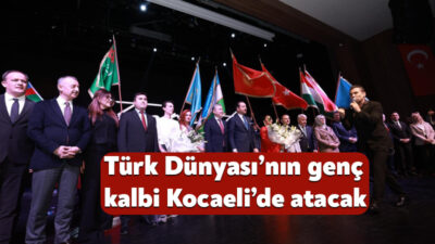 Kocaeli, Türk dünyasının gençlerini aynı çatı altında buluşturuyor. Büyükşehir Belediyesi’nin