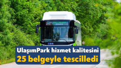 Kocaeli Büyükşehir Belediyesi iştiraki UlaşımPark A.Ş., kalite odaklı dönüşümünü 25